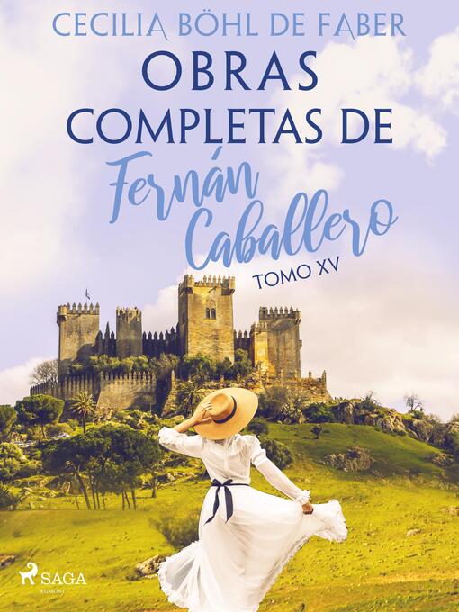 Title details for Obras completas de Fernán Caballero. Tomo XV by Cecilia Böhl de Faber - Available